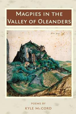 Magpies in the Valley of Oleanders by Kyle McCord