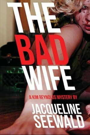 The Bad Wife by Jacqueline Seewald