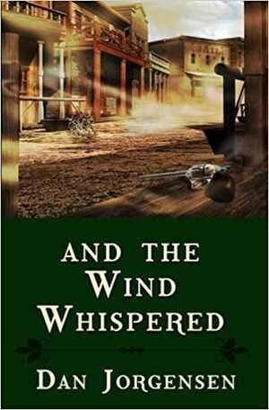 And The Wind Whispered by Dan Jorgensen