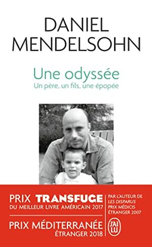 Une Odyssée : Un père, un fils, une épopée by Daniel Mendelsohn