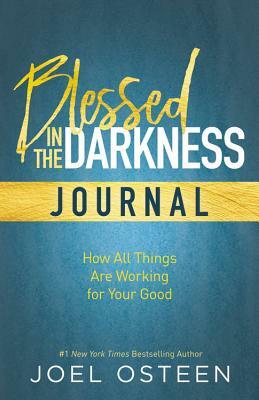 Blessed in the Darkness Journal by Joel Osteen