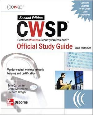CWSP Certified Wireless Security Professional: Official Study Guide by Grant Moerschel, Tom Carpenter, Richard Dreger