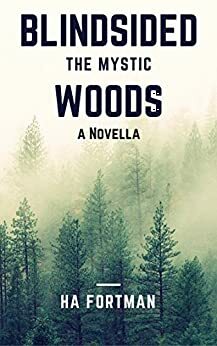 Blind Sided; The Mystic Woods A novella. #1 by H.A. Fortman