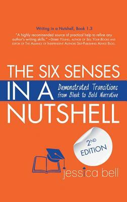 The Six Senses in a Nutshell: Demonstrated Transitions from Bleak to Bold Narrative by Jessica Bell