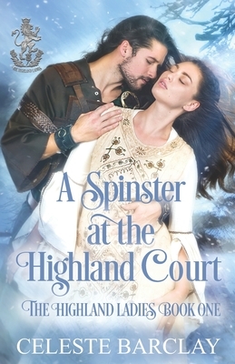 A Spinster at the Highland Court by Celeste Barclay