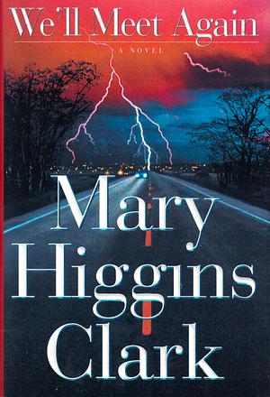 We'll Meet Again by Mary Higgins Clark