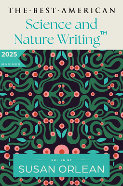 The Best American Science and Nature Writing 2025 by Susan Orlean, Jaime Green