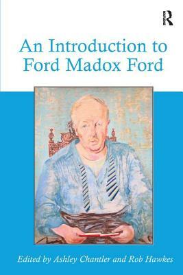 An Introduction to Ford Madox Ford by Rob Hawkes, Ashley Chantler