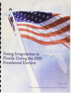 Voting Irregularities in Florida During the 2000 Presidential Election: Report and Appendix by Mary Frances Berry