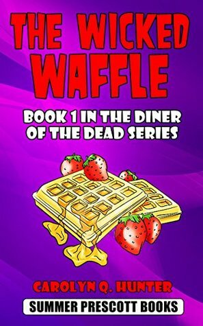 The Wicked Waffle by Carolyn Q. Hunter