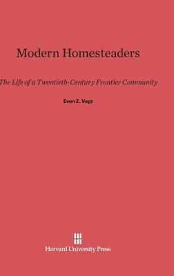 Modern Homesteaders by Evon Z. Vogt