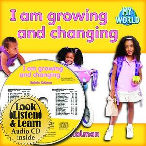 I Am Growing and Changing [With Paperback Book] by Bobbie Kalman