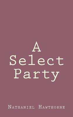 A Select Party by Nathaniel Hawthorne