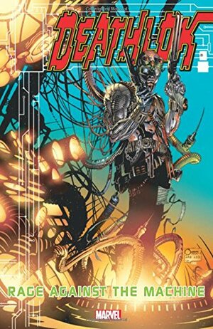 Deathlok: Rage Against the Machine by Leonardo Manco, Rick Leonardi, José Ladrönn, Terry Kavanagh, Andrew Robinson, Alan Davis, Joe Casey, Jim Cheung