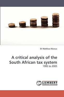 A Critical Analysis of the South African Tax System by Matthew Marcus