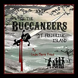 The Buccaneers of St. Frederick Island by Linda Maria Frank