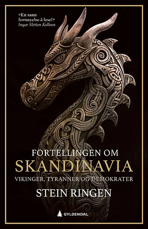 Fortellingen om Skandinavia: vikinger, tyranner og demokrater by Stein Ringen