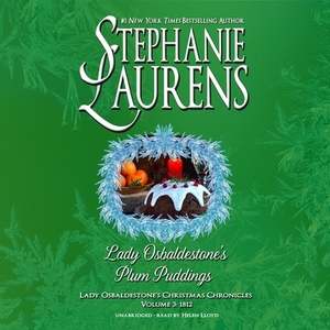 Lady Osbaldestone's Plum Puddings: Lady Osbaldestone's Christmas Chronicles, Volume 3: 1812 by Stephanie Laurens
