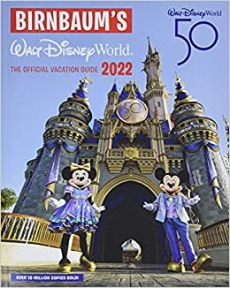 Birnbaum's 2022 Walt Disney World: The Official Vacation Guide by Birnbaum Guides