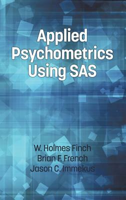 Applied Psychometrics Using SAS (Hc) by Holmes Finch, Jason C. Immekus, Brian F. French