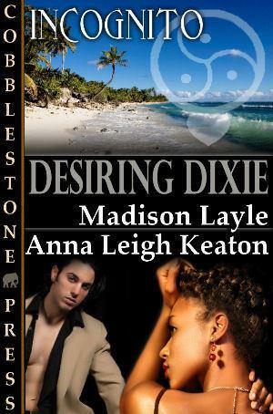 Desiring Dixie by Anna Leigh Keaton, Madison Layle