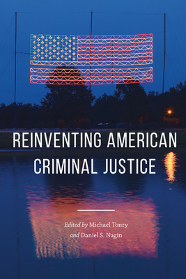 Crime and Justice, Volume 46, Volume 46: Reinventing American Criminal Justice by 