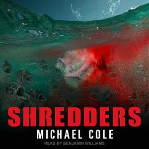 Shredders by Michael R. Cole, Michael R. Cole