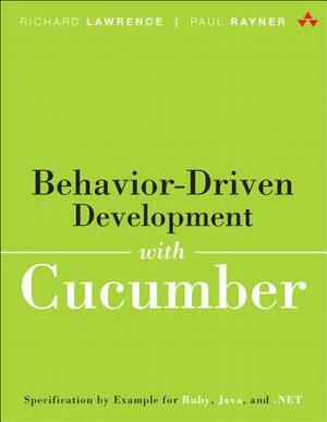 Behavior-Driven Development with Cucumber: Better Collaboration for Better Software by Paul Rayner, Richard Lawrence