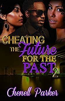 Cheating The Future For The Past 2 by Chenell Parker