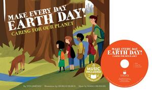 Make Every Day Earth Day!: Caring for Our Planet by Vita Jiménez