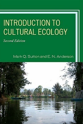 Introduction to Cultural Ecology by E.N. Anderson, Mark Q. Sutton