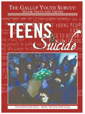 Teens & Suicide (Gallup Youth Survey: Major Issues and Trends) by Hal Marcovitz