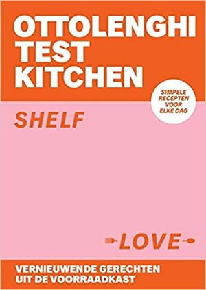 Ottolenghi Test Kitchen - Shelf Love (Nederlandstalige editie) by Noor Murad, Yotam Ottolenghi