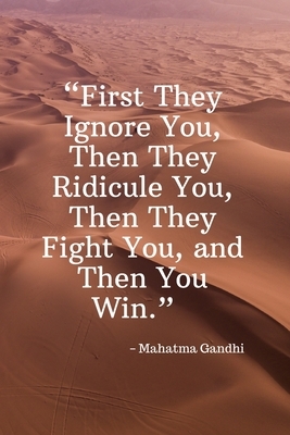 First They Ignore You, Then They Ridicule You, Then They Fight You, and Then You Win - Mahatma Gandhi: Daily Motivation Quotes Sketchbook with Square by Newprint Publishing