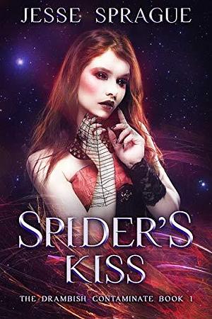 Spider's Kiss: A Horror Science Fantasy by Jesse Sprague, Jesse Sprague