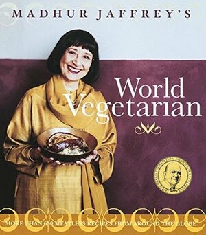 Madhur Jaffrey's World Vegetarian: More Than 650 Meatless Recipes from Around the World by Madhur Jaffrey