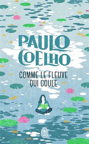 Comme le fleuve qui coule by Paulo Coelho