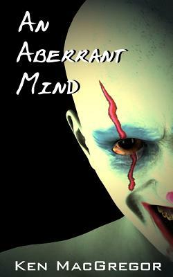 An Aberrant Mind by Ken MacGregor