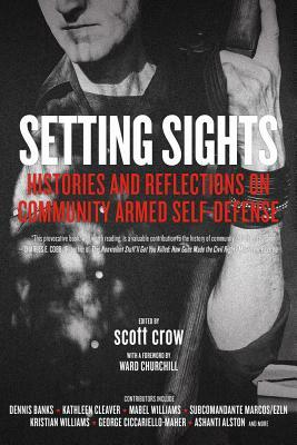 Setting Sights: Histories and Reflections on Community Armed Self-Defense by Scott Crow