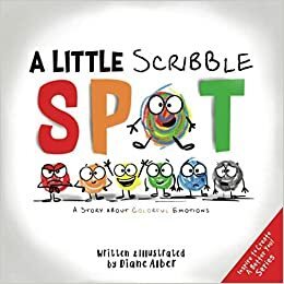 A Little Scribble SPOT: A Story About Colorful Emotions by Diane Alber