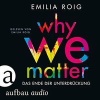 Why We Matter: Das Ende der Unterdrückung by Emilia Roig