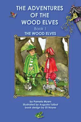 The Adventures of the Wood Elves Book 1 The Wood Elves by Pamela Myers
