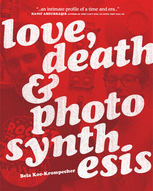 Love, Death & Photosynthesis by Bela Koe-Krompecher