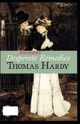 Desperate Remedies: Thomas Hardy Original Edition(Annotated) by Thomas Hardy