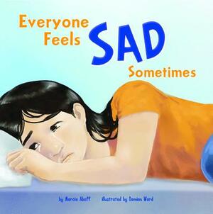 Everyone Feels Sad Sometimes by Marcie Aboff
