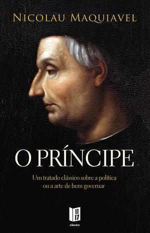 O PRÍNCIPE DE MAQUIAVEL by Niccolò Machiavelli