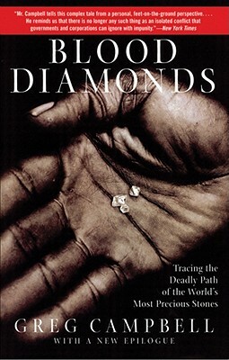Blood Diamonds: Tracing the Path of the World's Most Precious Stones by Greg Campbell