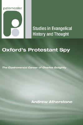 Oxford's Protestant Spy by Andrew Atherstone