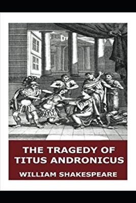 The Tragedy of Titus Andronicus by William Shakespeare