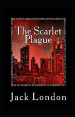 The Scarlet Plague Illustrated by Jack London